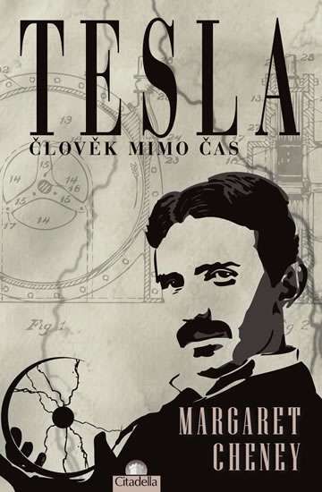 Tesla: Člověk mimo čas Margaret Cheney